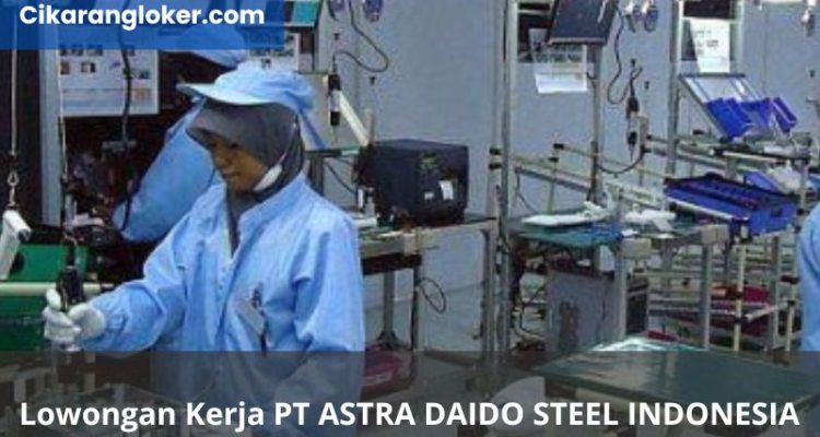 Lowongan Kerja PT Astra Daido Steel Indonesia