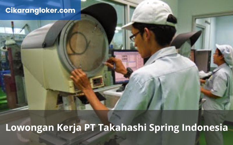 Lowongan Kerja PT Takahashi SpringIndonesia