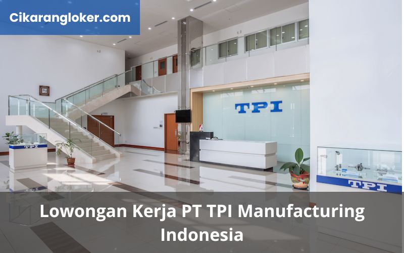 Lowongan Kerja TPI Manufacturing Indonesia