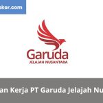 Lowongan kerja PT Garuda Jelajah Nusantara Terbaru