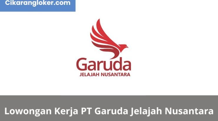 Lowongan kerja PT Garuda Jelajah Nusantara