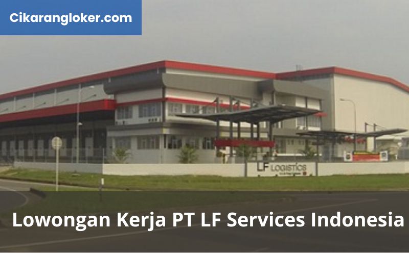 Lowongan Kerja PT LF Services Indonesia