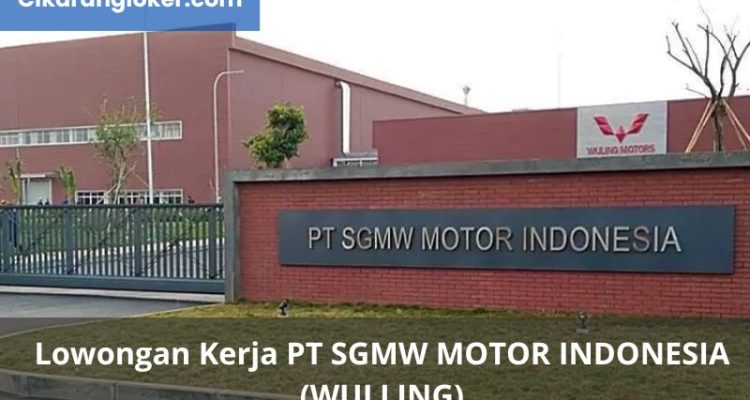 Lowongan Kerja PT SGMW Motor Indonesia (Wulling)