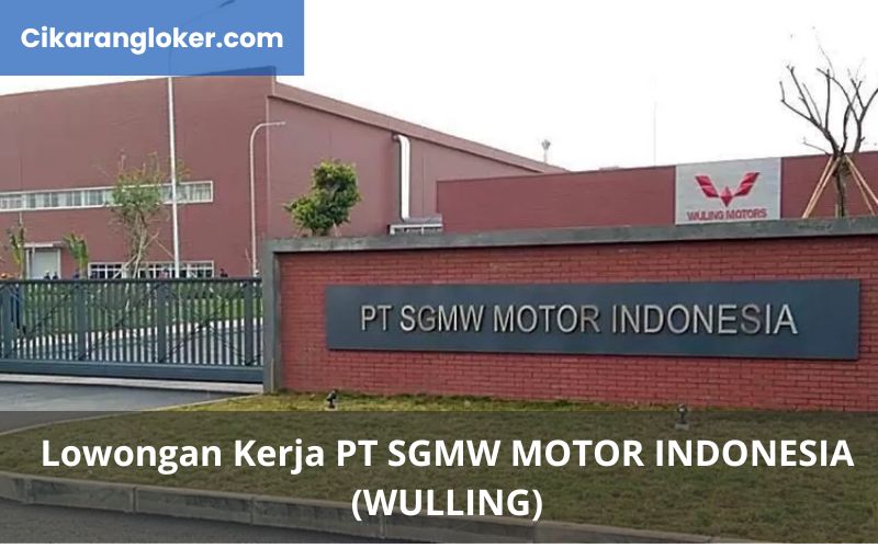 Lowongan Kerja PT SGMW Motor Indonesia (Wulling)