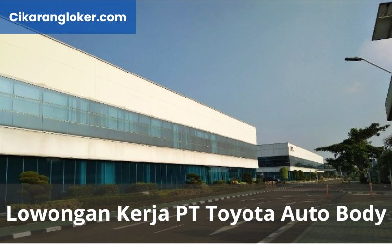 Lowongan Kerja PT Toyota Auto Body