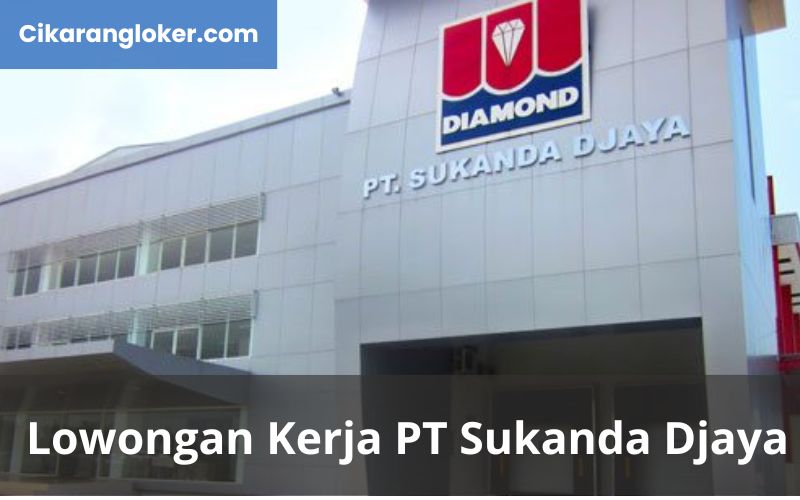 Lowongan PT Sukanda Djaya (Diamond Group)
