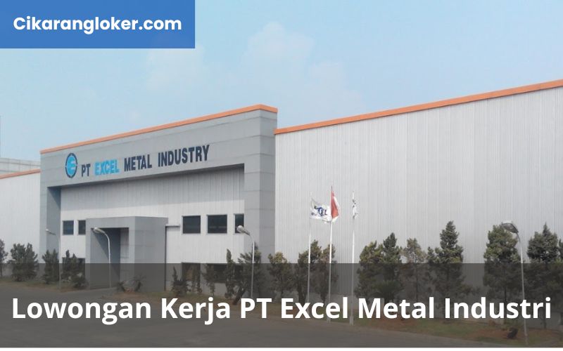 Lowongan Kerja PT Excel Metal Industri