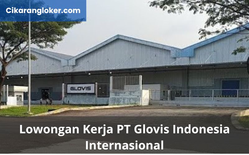 Lowongan Kerja PT Glovis Indonesia International - cikarangloker.com