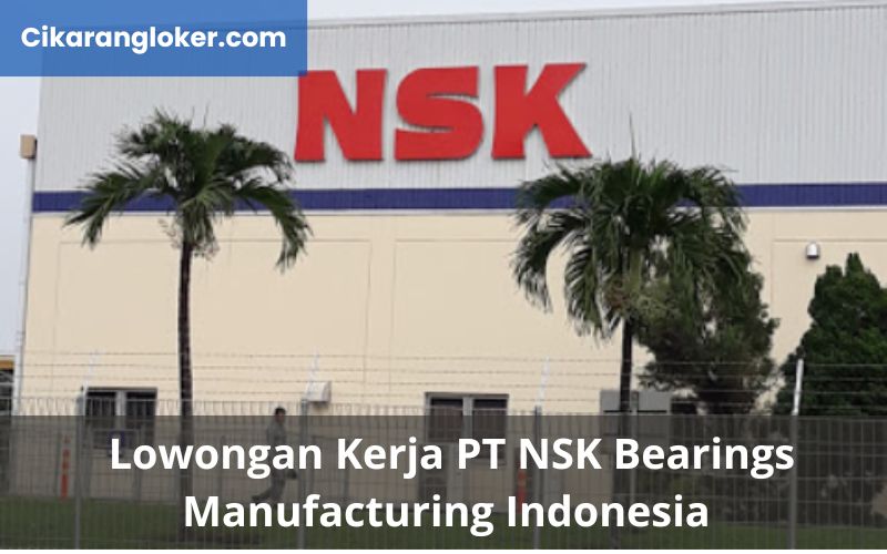 Lowongan Kerja PT NSK Bearings Manufacturing Indonesia