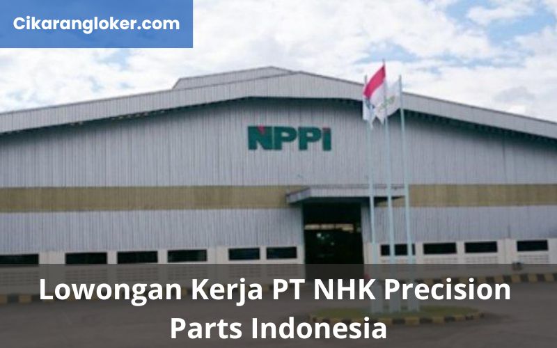 Lowongan Kera PT NHK Precision Parts Indonesia- Cikarangloker.com