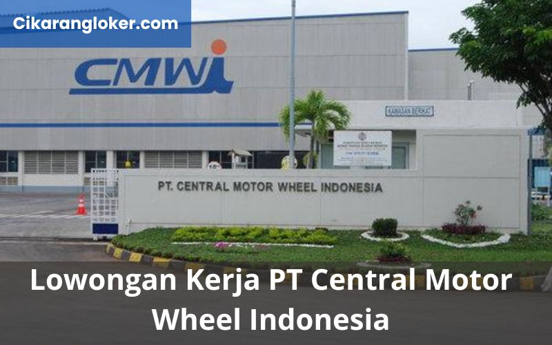 Lowongan Kerja PT Central Motor Wheel Indonesia (CMWI) - cikarangloker.com